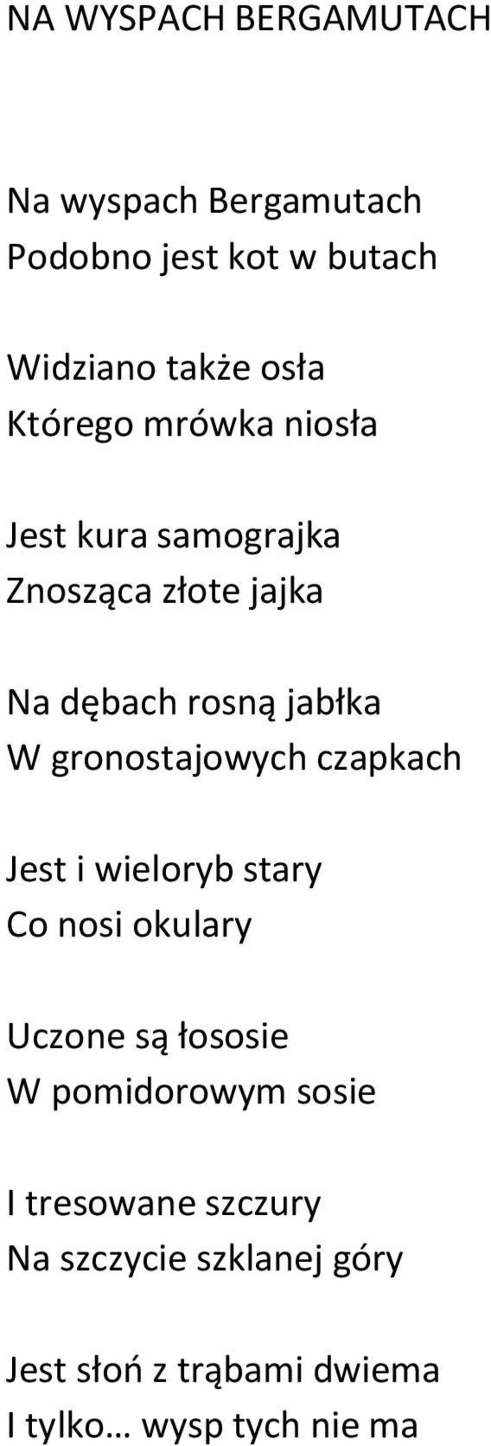 gronostajowych czapkach Jest i wieloryb stary Co nosi okulary Uczone są łososie W pomidorowym