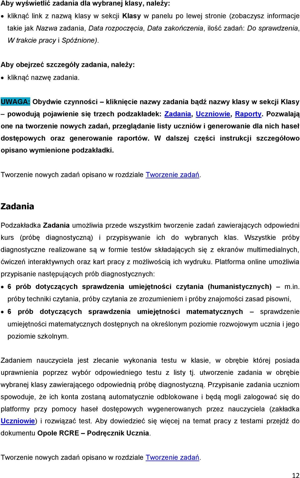 UWAGA: Obydwie czynności kliknięcie nazwy zadania bądź nazwy klasy w sekcji Klasy powodują pojawienie się trzech podzakładek: Zadania, Uczniowie, Raporty.