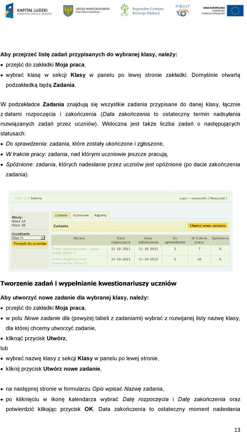 W podzakładce Zadania znajdują się wszystkie zadania przypisane do danej klasy, łącznie z datami rozpoczęcia i zakończenia (Data zakończenia to ostateczny termin nadsyłania rozwiązanych zadań przez