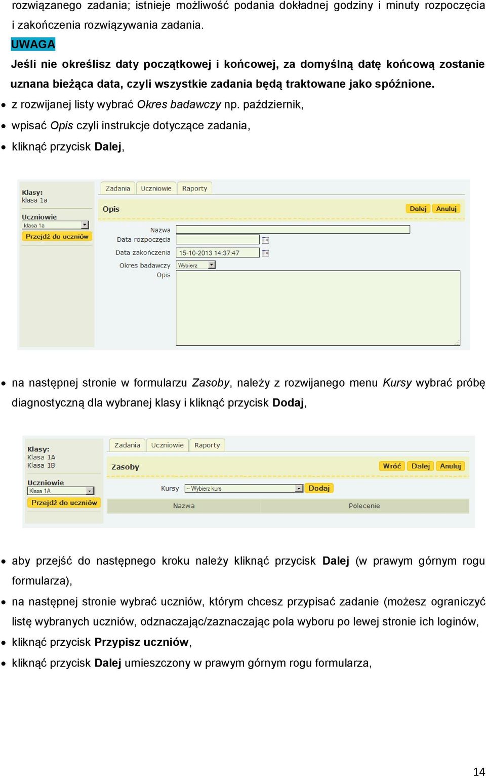 z rozwijanej listy wybrać Okres badawczy np.