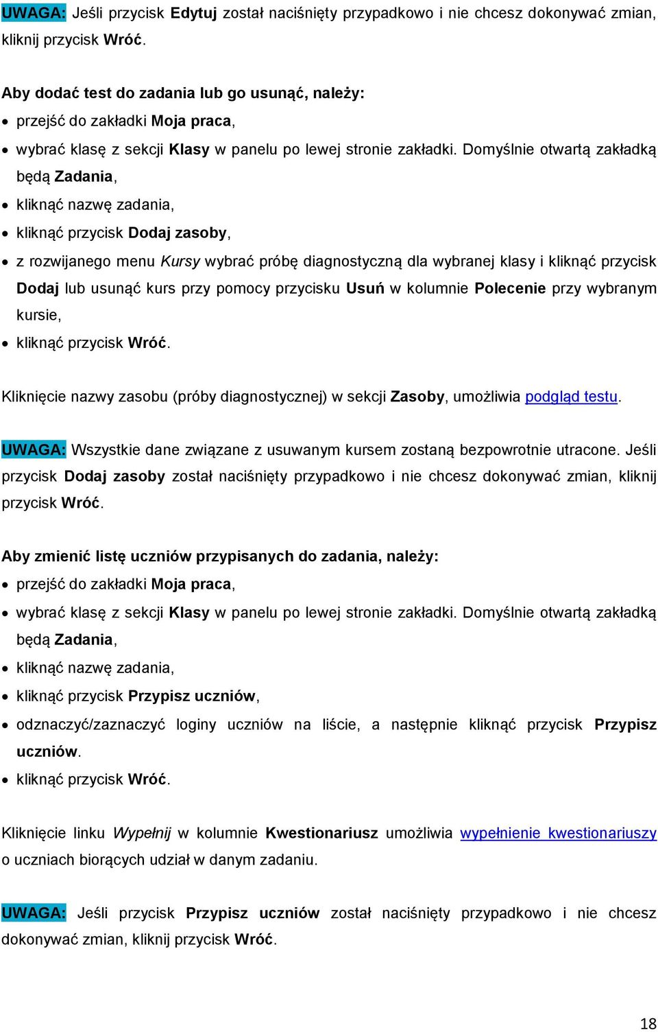 Domyślnie otwartą zakładką będą Zadania, kliknąć nazwę zadania, kliknąć przycisk Dodaj zasoby, z rozwijanego menu Kursy wybrać próbę diagnostyczną dla wybranej klasy i kliknąć przycisk Dodaj lub