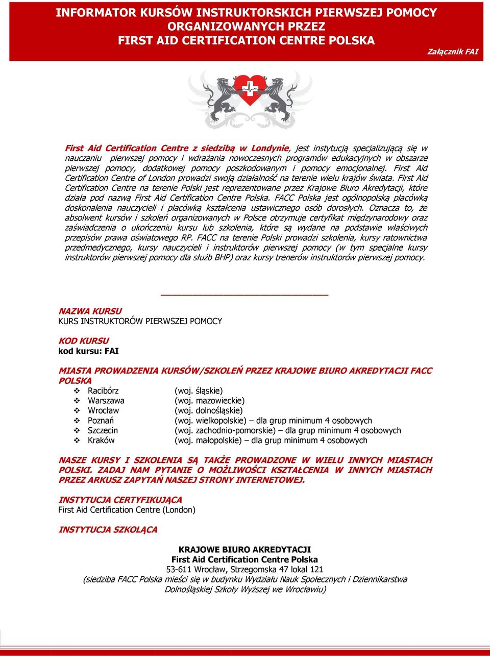 First Aid Certification Centre of London prowadzi swoją działalność na terenie wielu krajów świata.