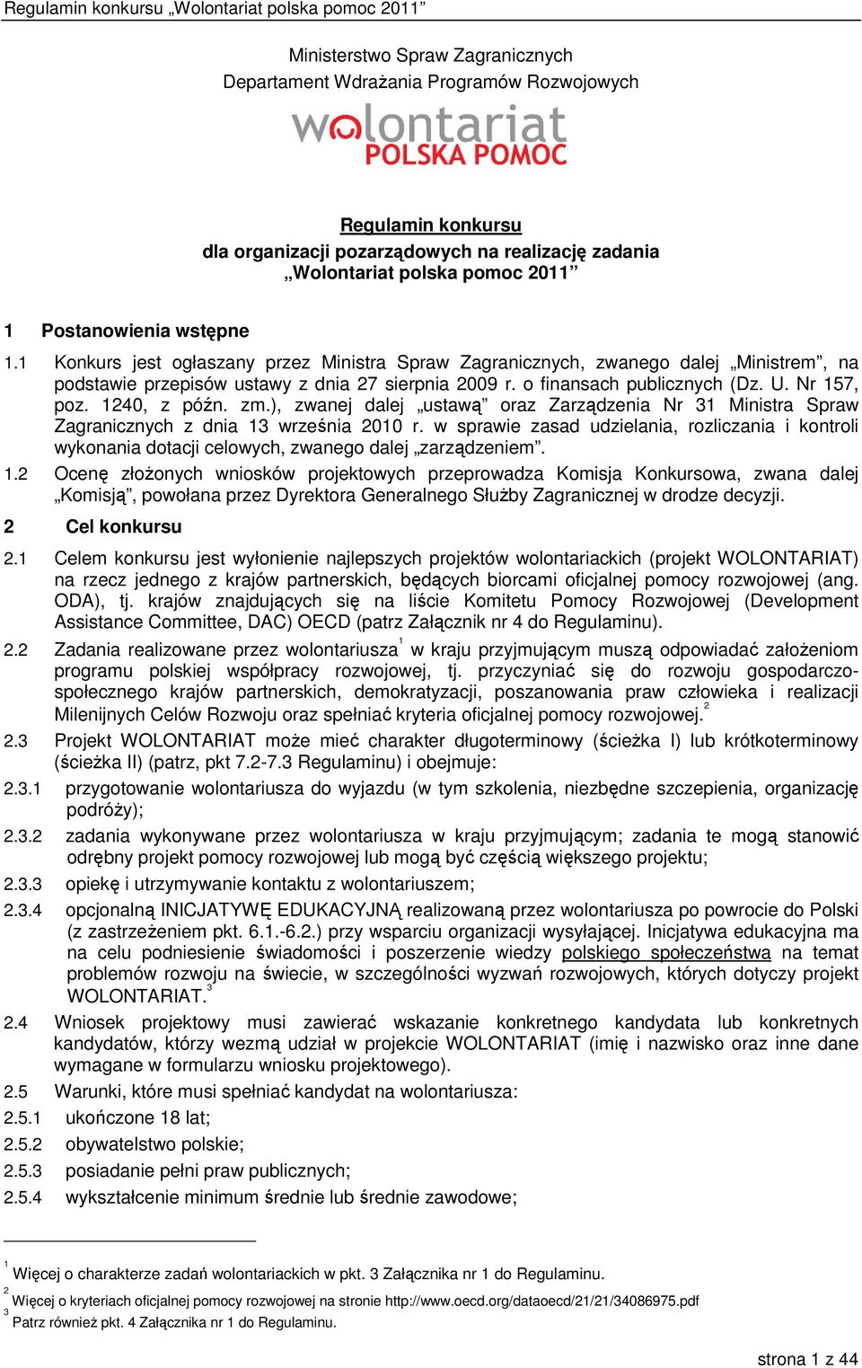 1240, z późn. zm.), zwanej dalej ustawą oraz Zarządzenia Nr 31 Ministra Spraw Zagranicznych z dnia 13 września 2010 r.