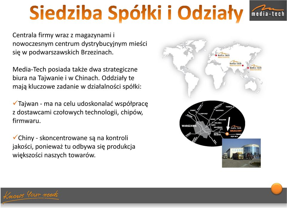 Oddziały te mają kluczowe zadanie w działalności spółki: Tajwan -ma na celu udoskonalać współpracę z
