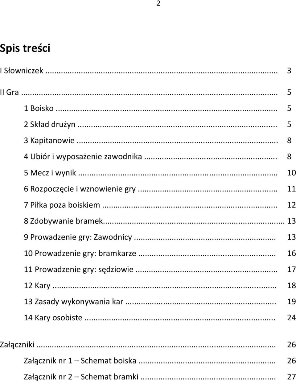 .. 12 8 Zoywnie rmek... 13 9 Prowzenie gry: Zwoniy... 13 10 Prowzenie gry: rmkrze... 16 11 Prowzenie gry: sęziowie.