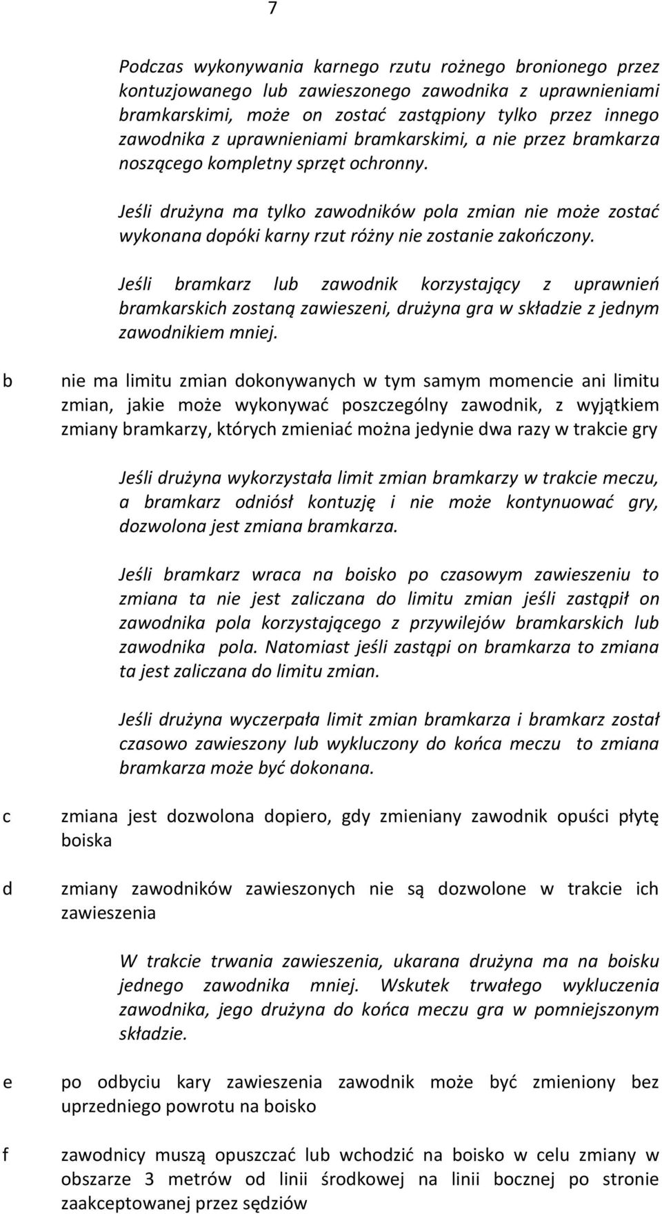 Jeśli rmkrz lu zwonik korzystjąy z uprwnień rmkrskih zostną zwieszeni, rużyn gr w skłzie z jenym zwonikiem mniej.