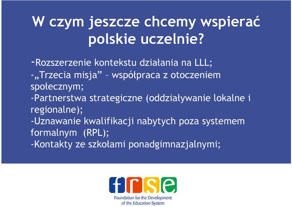 otoczeniem społecznym; -Partnerstwa strategiczne (oddziaływanie lokalne i