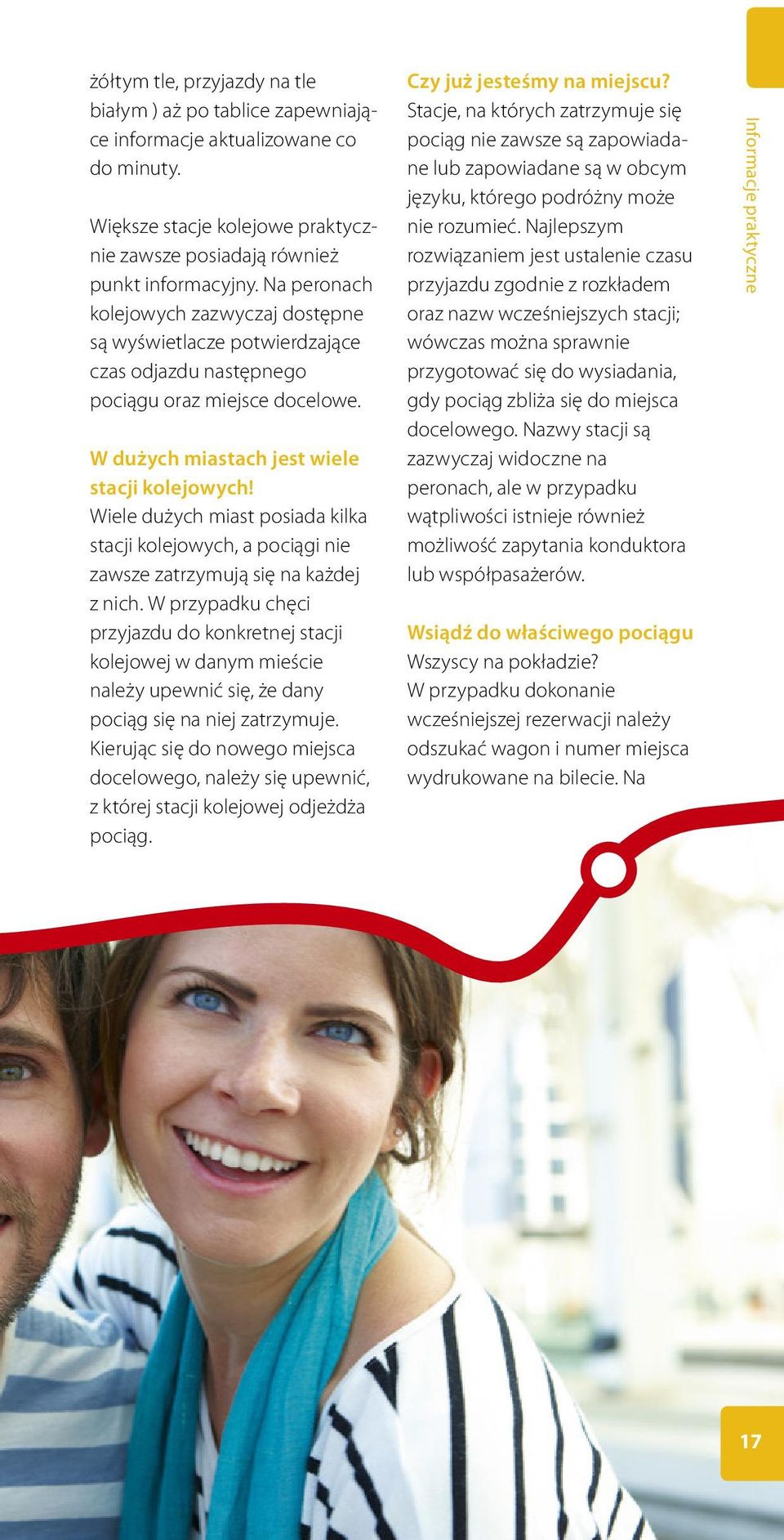 Wiele dużych miast posiada kilka stacji kolejowych, a pociągi nie zawsze zatrzymują się na każdej z nich.