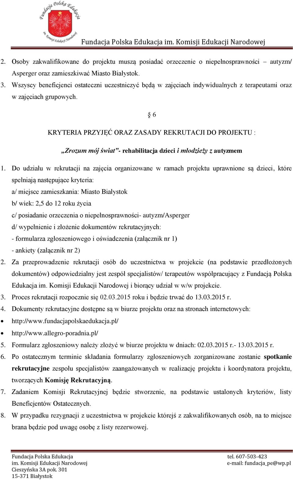 6 KRYTERIA PRZYJĘĆ ORAZ ZASADY REKRUTACJI DO PROJEKTU : Zrozum mój świat - rehabilitacja dzieci i młodzieży z autyzmem 1.