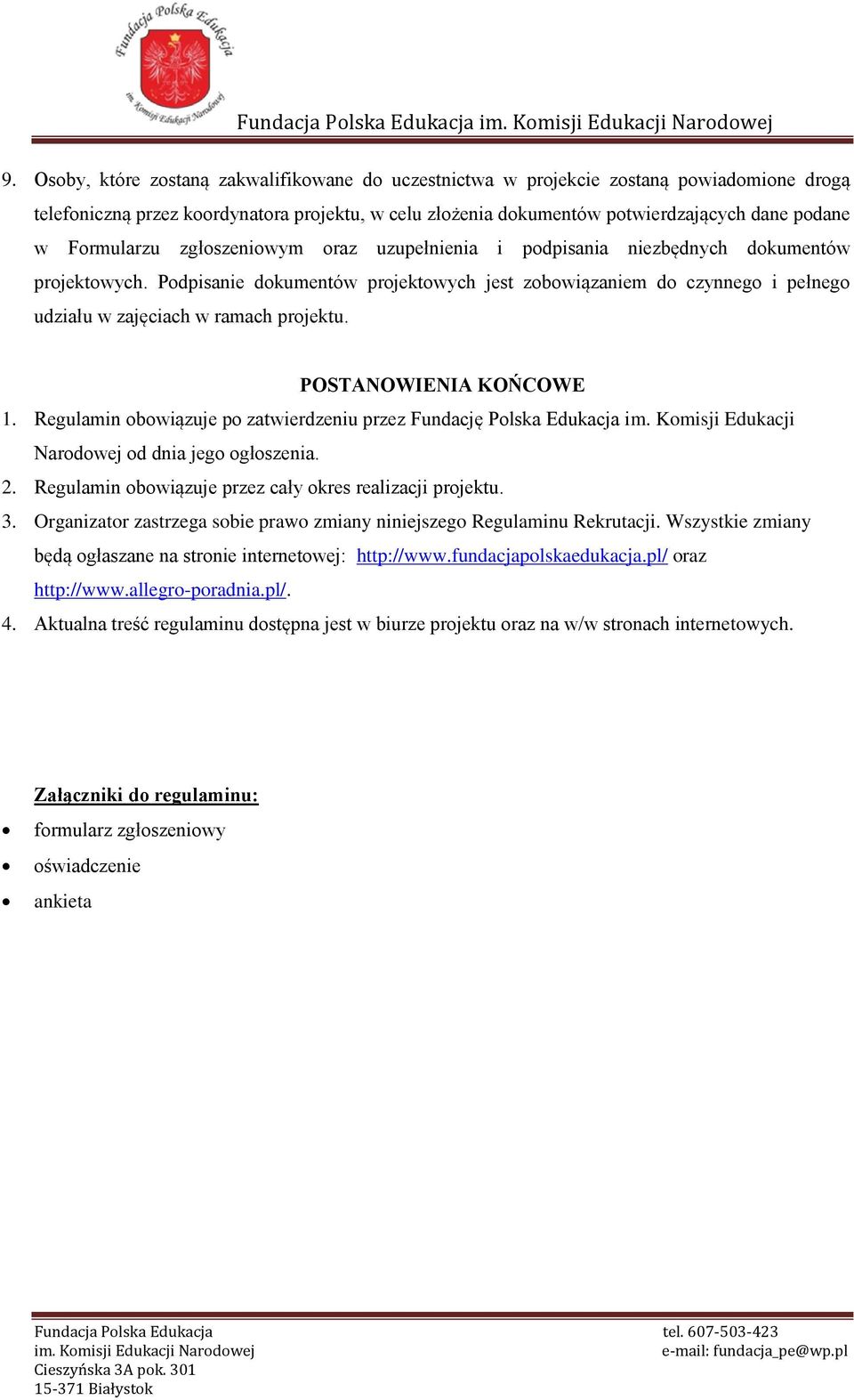 Formularzu zgłoszeniowym oraz uzupełnienia i podpisania niezbędnych dokumentów projektowych.