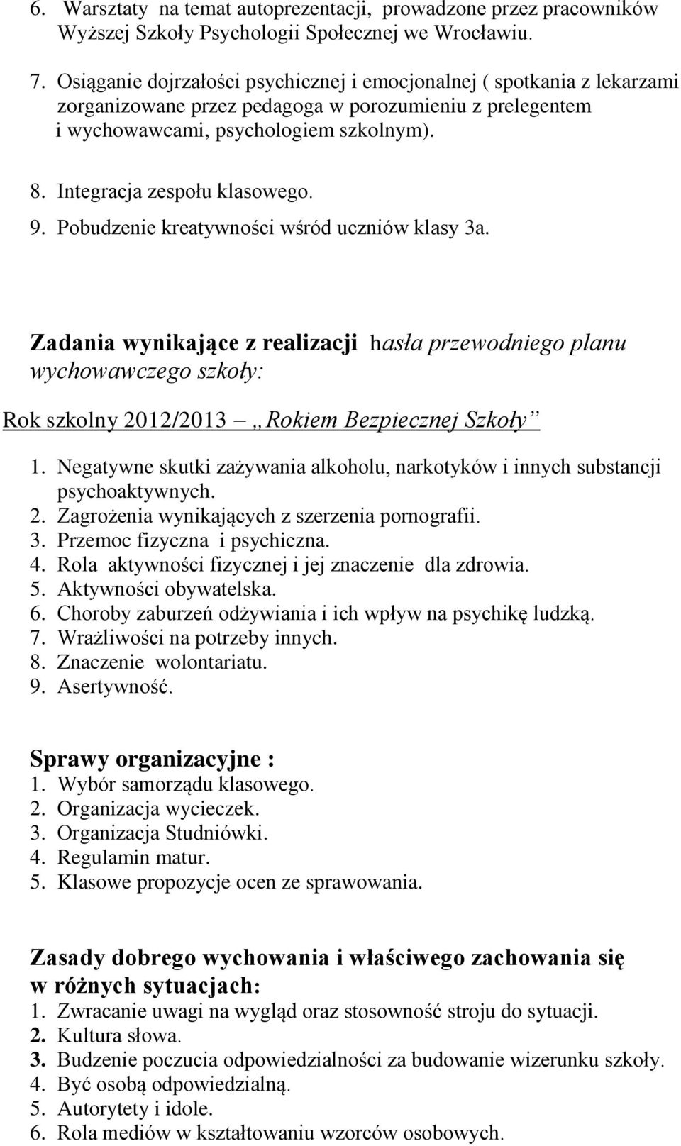 Integracja zespołu klasowego. 9. Pobudzenie kreatywności wśród uczniów klasy 3a.