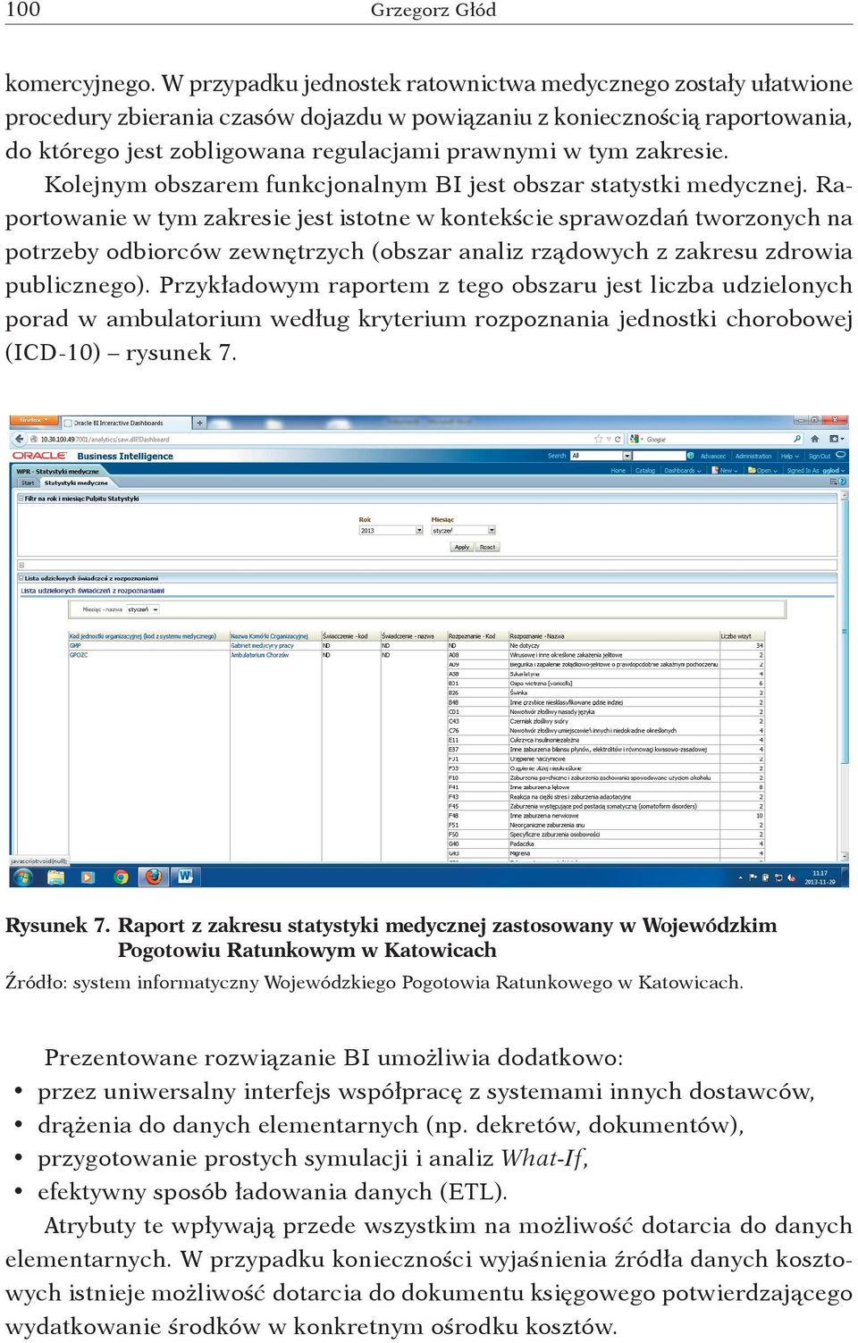 zakresie. Kolejnym obszarem funkcjonalnym BI jest obszar statystki medycznej.