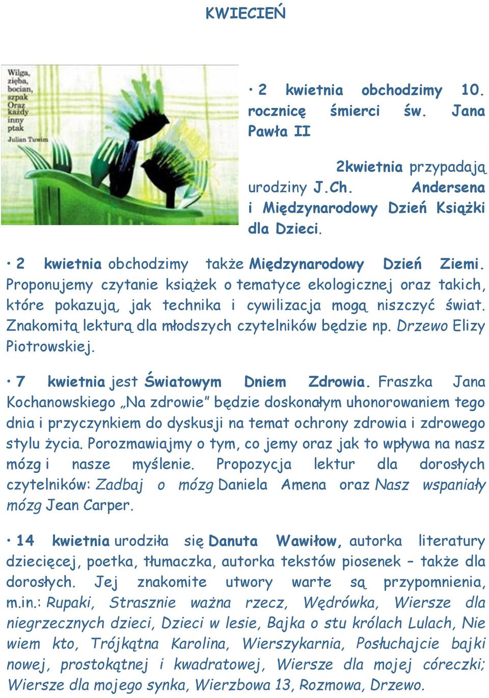 Znakomitą lekturą dla młodszych czytelników będzie np. Drzewo Elizy Piotrowskiej. 7 kwietnia jest Światowym Dniem Zdrowia.