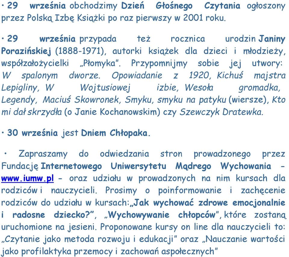 Opowiadanie z 1920, Kichuś majstra Lepigliny, W Wojtusiowej izbie, Wesoła gromadka, Legendy, Maciuś Skowronek, Smyku, smyku na patyku (wiersze), Kto mi dał skrzydła (o Janie Kochanowskim) czy