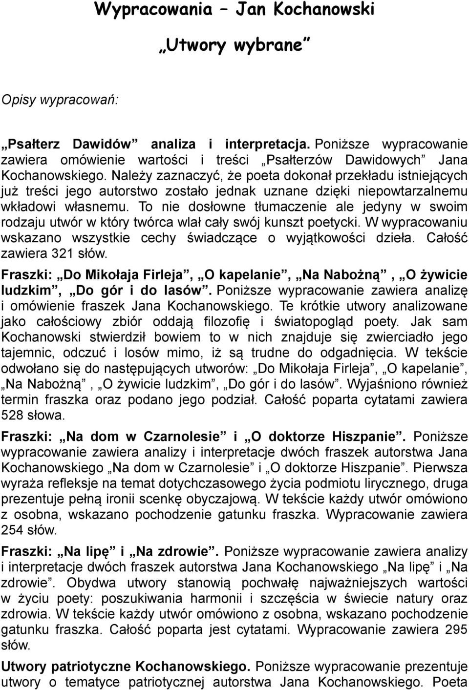 Należy zaznaczyć, że poeta dokonał przekładu istniejących już treści jego autorstwo zostało jednak uznane dzięki niepowtarzalnemu wkładowi własnemu.