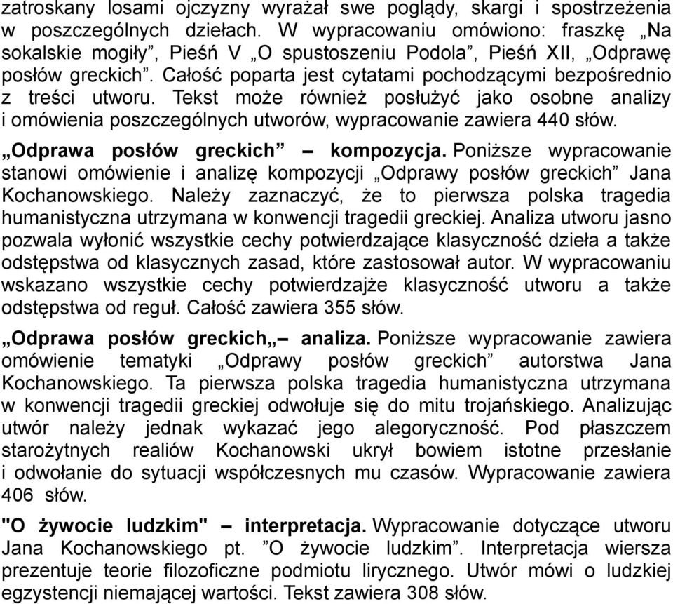 Tekst może również posłużyć jako osobne analizy i omówienia poszczególnych utworów, wypracowanie zawiera 440 słów. Odprawa posłów greckich kompozycja.