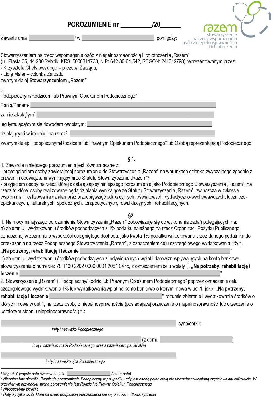 Stowarzyszeniem Razem a Podopiecznym/Rodzicem lub Prawnym Opiekunem Podopiecznego 2 Panią/Panem 3 zamieszkałą/łym 2 legitymującą/cym się dowodem osobistym: działającymi w imieniu i na rzecz 2 :