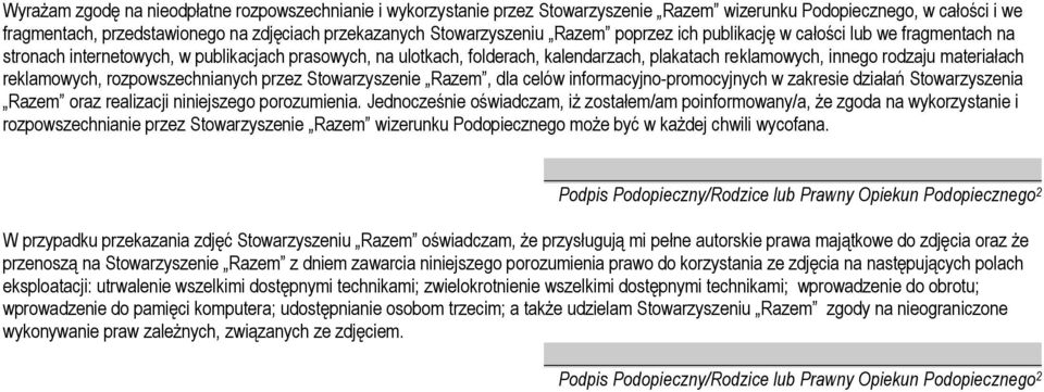 reklamowych, rozpowszechnianych przez Stowarzyszenie Razem, dla celów informacyjno-promocyjnych w zakresie działań Stowarzyszenia Razem oraz realizacji niniejszego porozumienia.