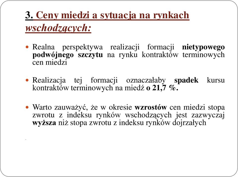 spadek kursu kontraktów terminowych na miedź o 21,7 %.