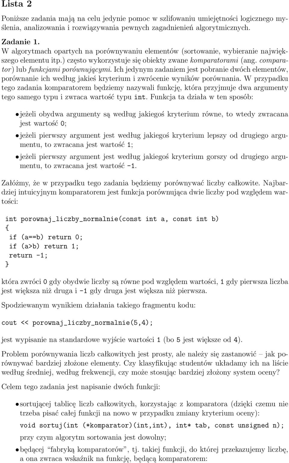 Ich jedynym zadaniem jest pobranie dwóch elementów, porównanie ich według jakieś kryterium i zwrócenie wyników porównania.