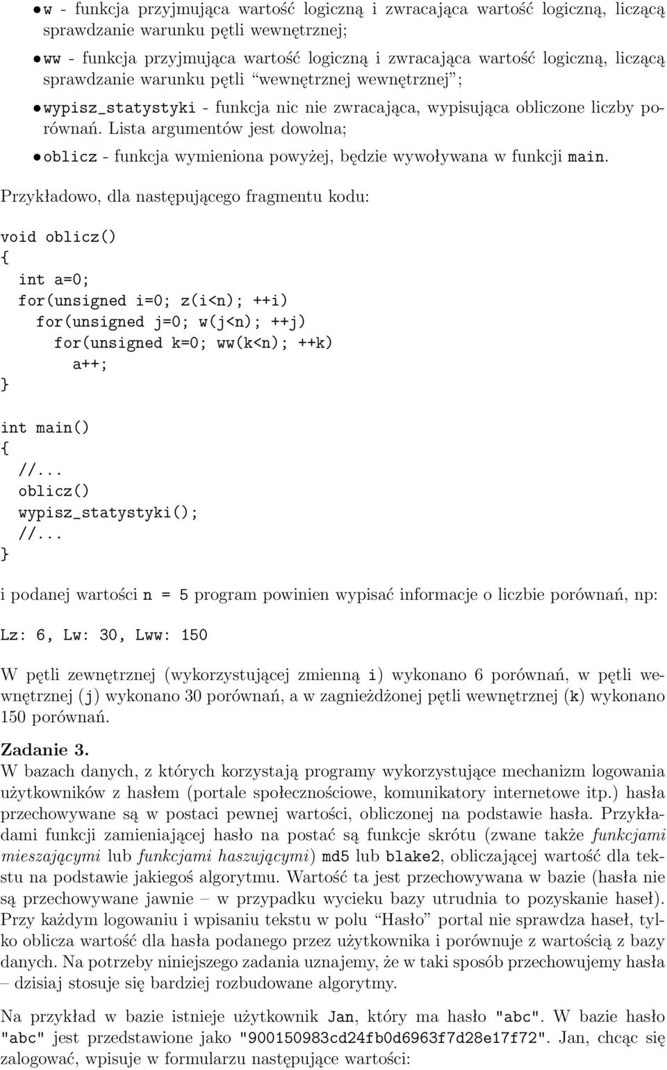 Lista argumentów jest dowolna; oblicz- funkcja wymieniona powyżej, będzie wywoływana w funkcji main.