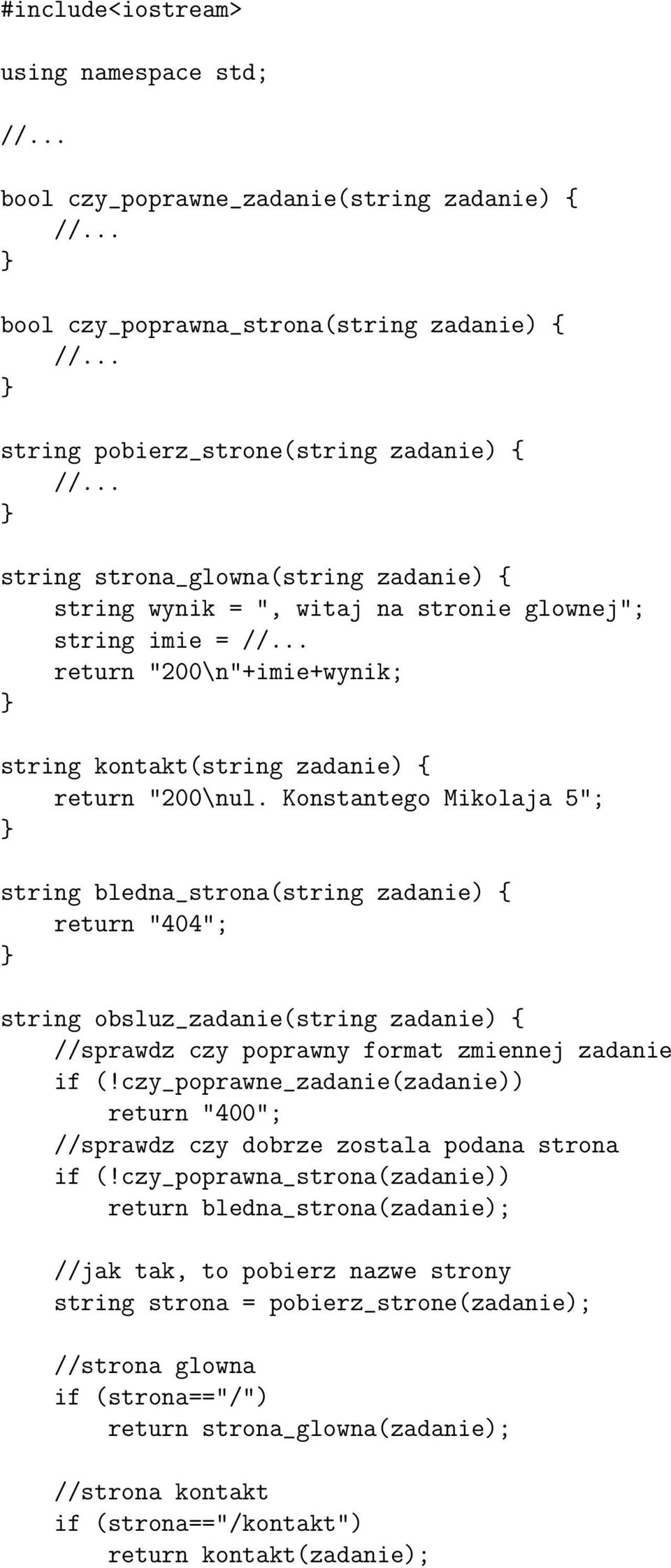 Konstantego Mikolaja 5"; string bledna_strona(string zadanie){ return"404"; string obsluz_zadanie(string zadanie){ //sprawdz czy poprawny format zmiennej zadanie if(!