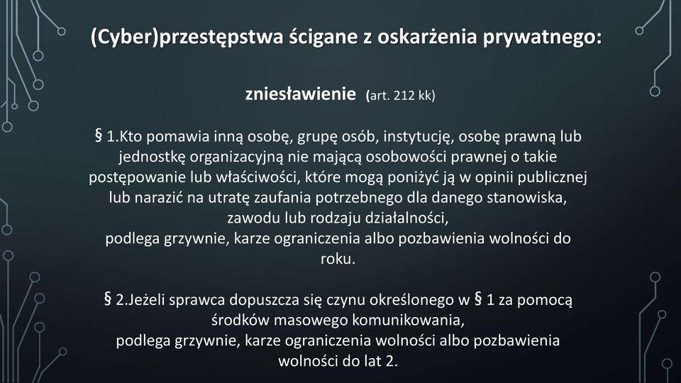 które mogą poniżyć ją w opinii publicznej lub narazić na utratę zaufania potrzebnego dla danego stanowiska, zawodu lub rodzaju działalności, podlega