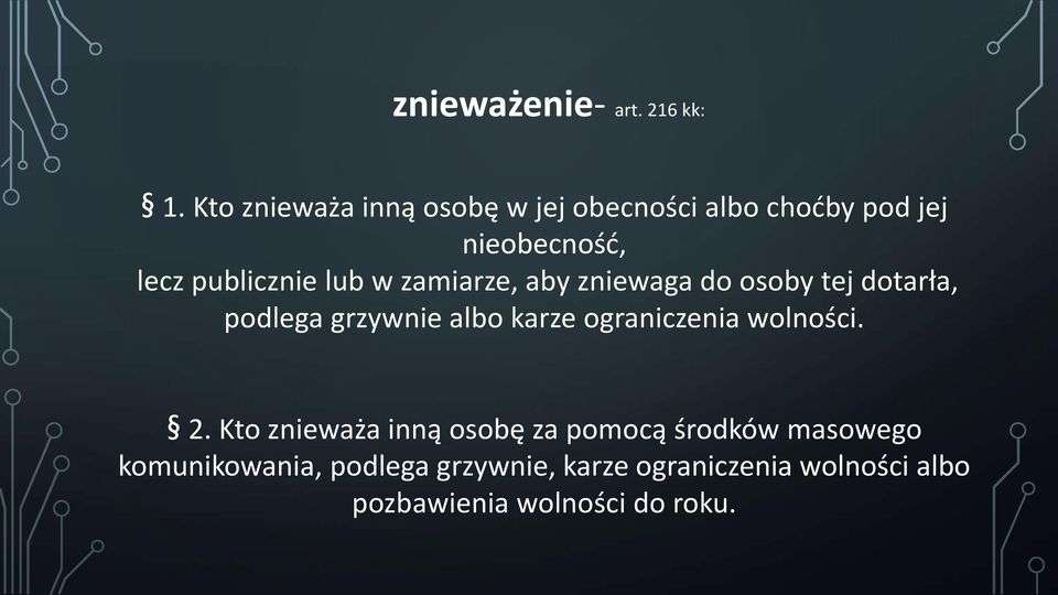 w zamiarze, aby zniewaga do osoby tej dotarła, podlega grzywnie albo karze ograniczenia