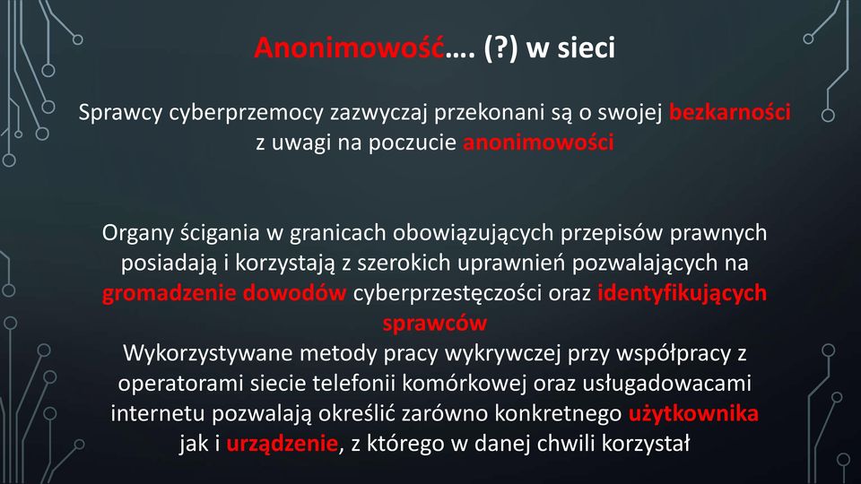 obowiązujących przepisów prawnych posiadają i korzystają z szerokich uprawnień pozwalających na gromadzenie dowodów cyberprzestęczości