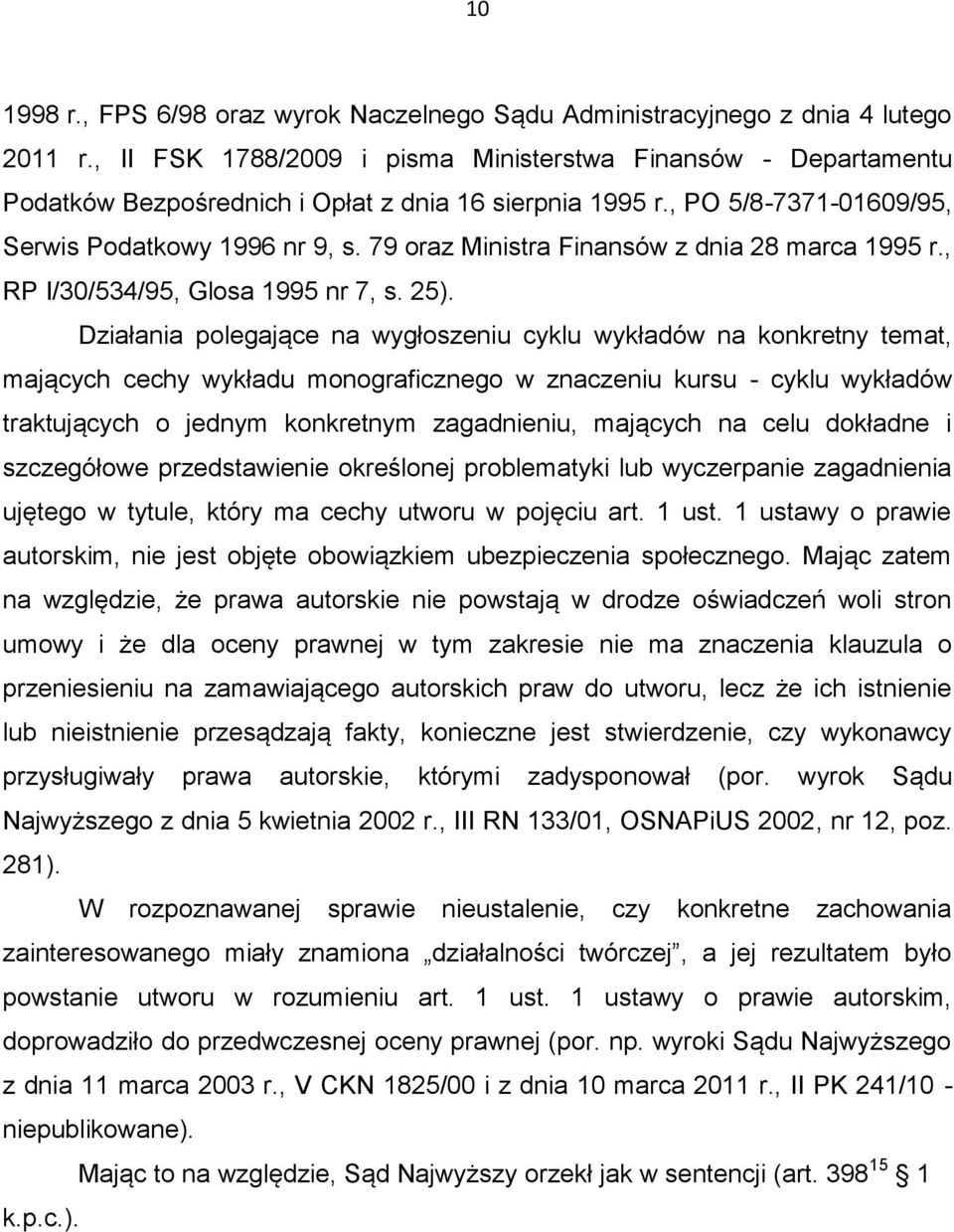 79 oraz Ministra Finansów z dnia 28 marca 1995 r., RP I/30/534/95, Glosa 1995 nr 7, s. 25).