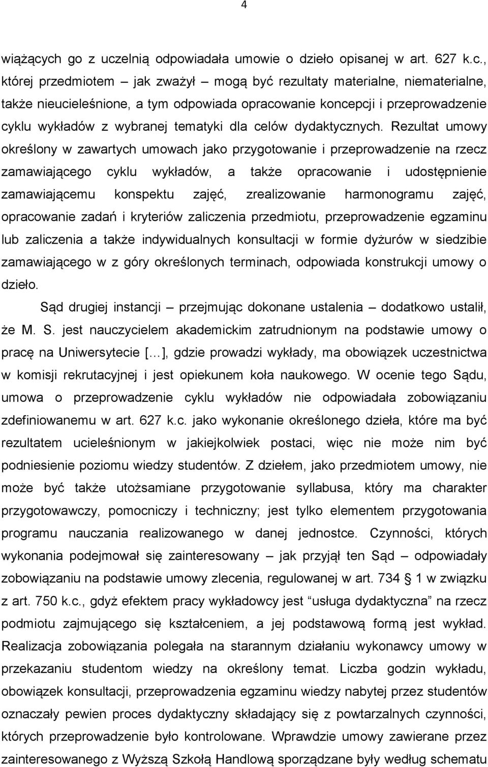 koncepcji i przeprowadzenie cyklu wykładów z wybranej tematyki dla celów dydaktycznych.