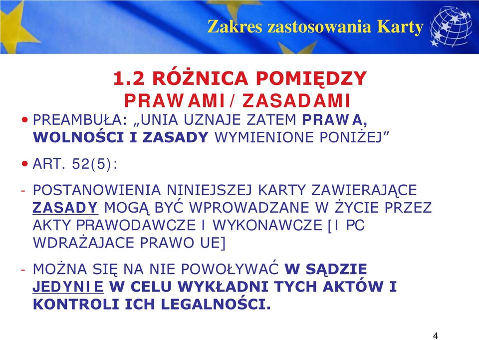 52(5): - POSTANOWIENIA NINIEJSZEJ KARTY ZAWIERAJĄCE ZASADY MOGĄ BYĆ WPROWADZANE W ŻYCIE