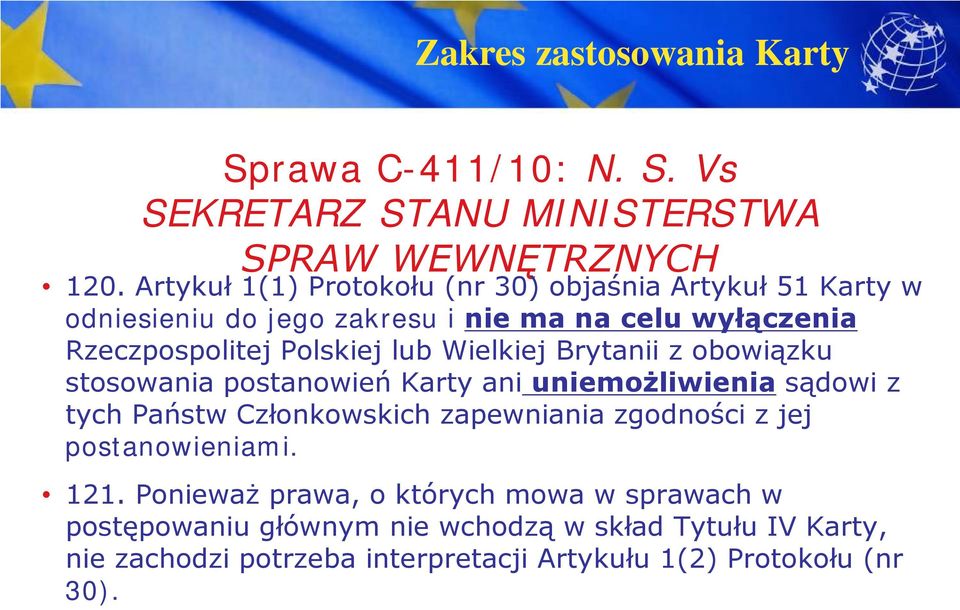 lub Wielkiej Brytanii z obowiązku stosowania postanowień Karty ani uniemożliwienia sądowi z tych Państw Członkowskich zapewniania zgodności