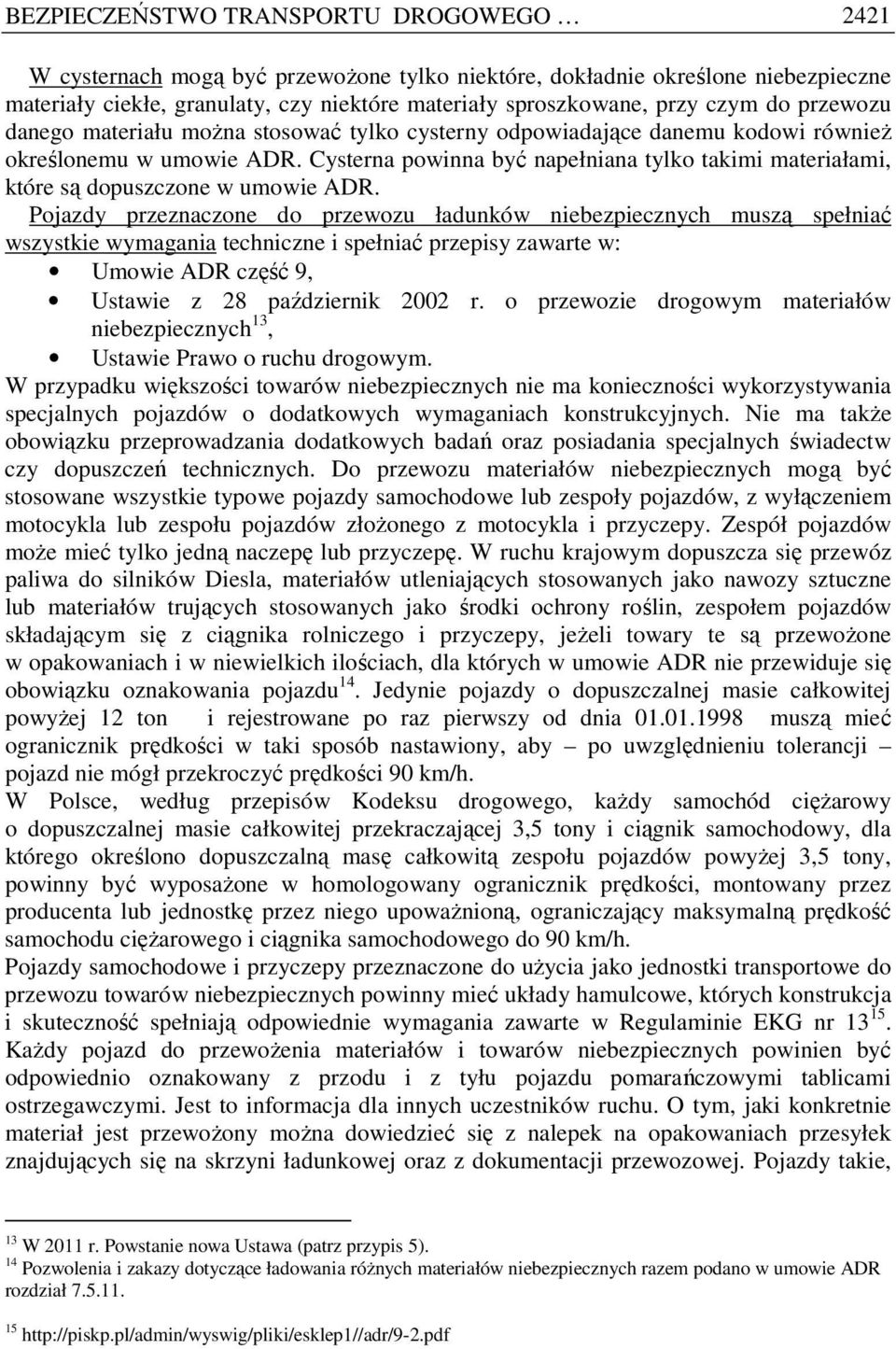 Cysterna powinna być napełniana tylko takimi materiałami, które są dopuszczone w umowie ADR.