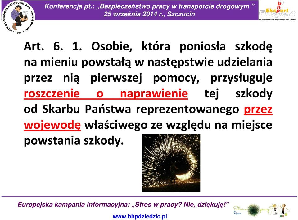 udzielania przez nią pierwszej pomocy, przysługuje roszczenie o