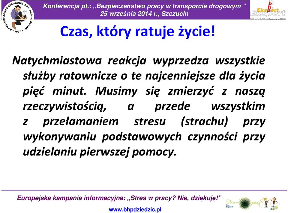 najcenniejsze dla życia pięć minut.