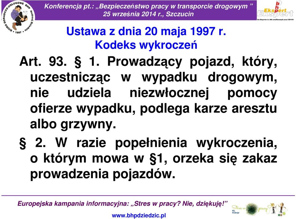 Prowadzący pojazd, który, uczestnicząc w wypadku drogowym, nie udziela