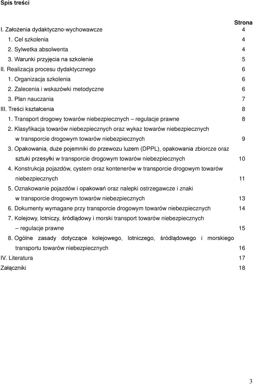 Klasyfikacja towarów niebezpiecznych oraz wykaz towarów niebezpiecznych w transporcie drogowym towarów niebezpiecznych 9 3.