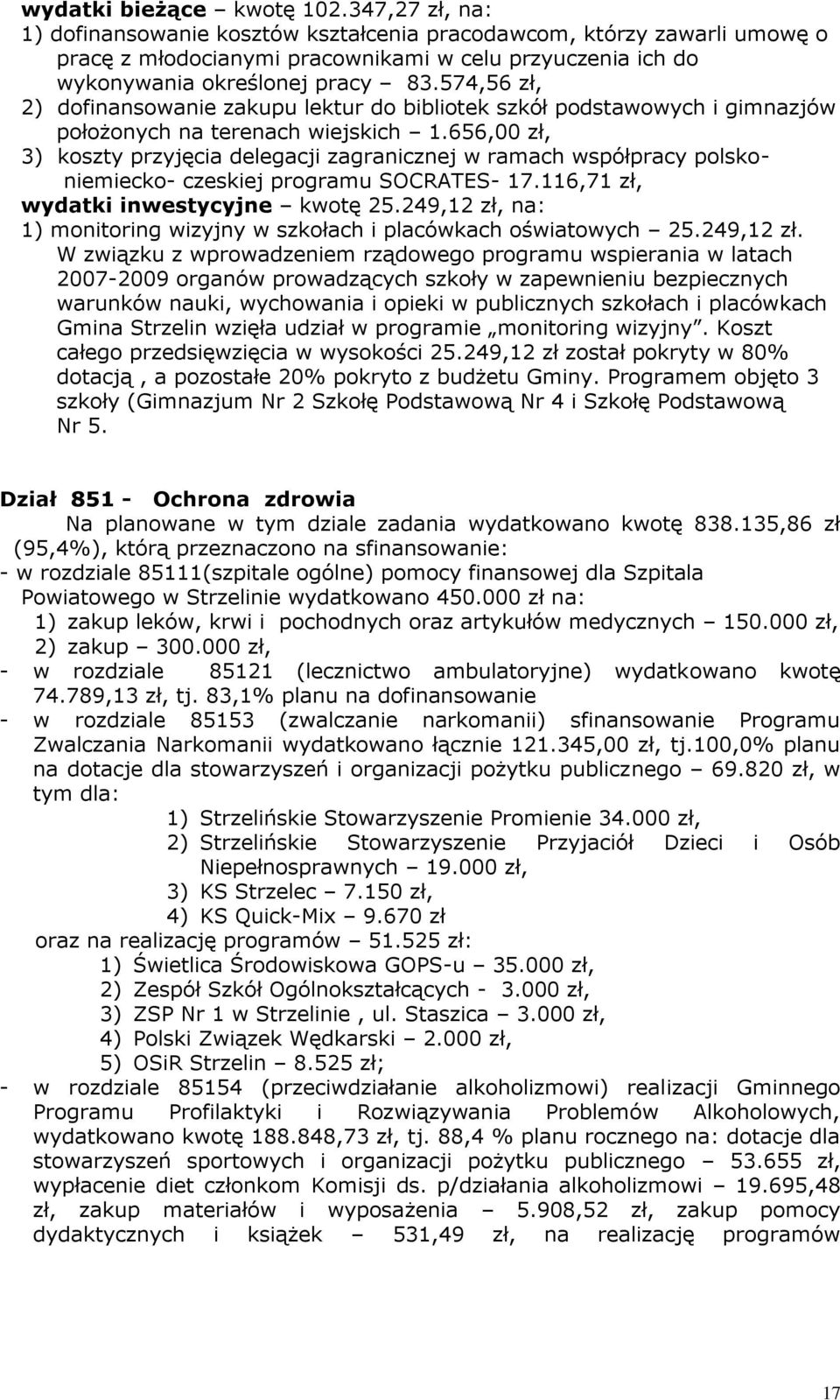 574,56 zł, 2) dofinansowanie zakupu lektur do bibliotek szkół podstawowych i gimnazjów położonych na terenach wiejskich 1.