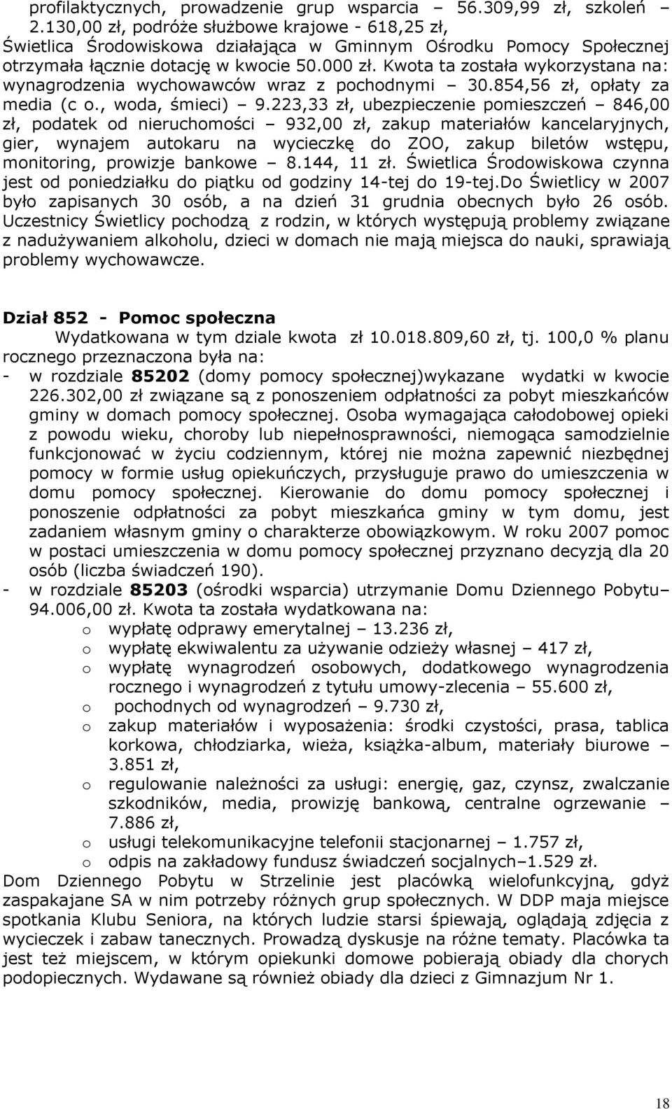 Kwota ta została wykorzystana na: wynagrodzenia wychowawców wraz z pochodnymi 30.854,56 zł, opłaty za media (c o., woda, śmieci) 9.