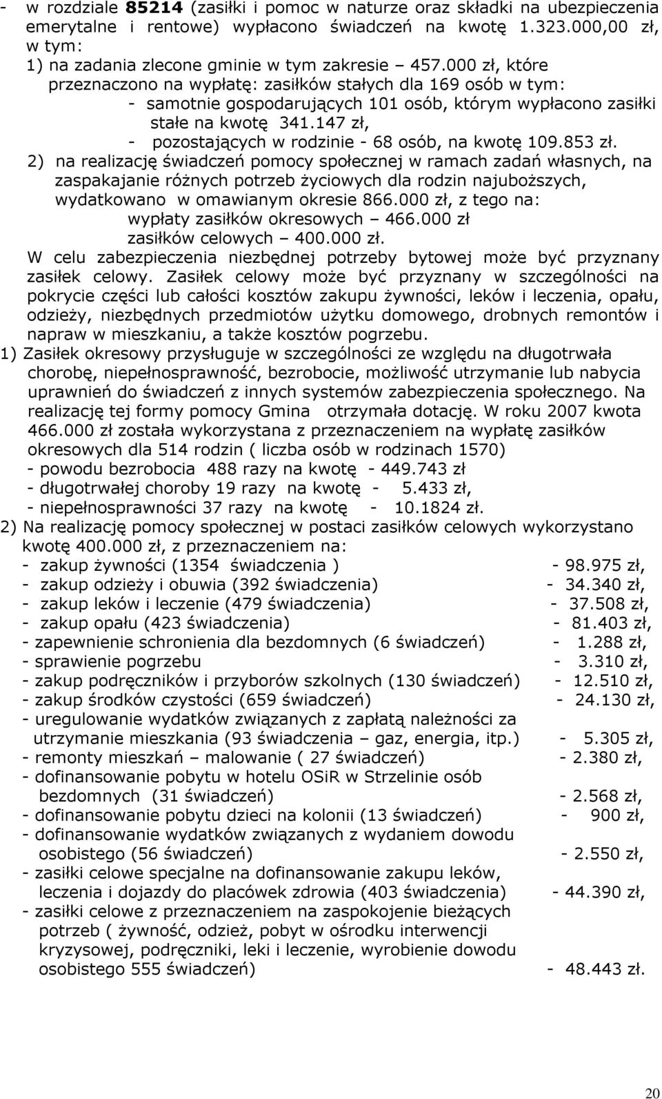 147 zł, - pozostających w rodzinie - 68 osób, na kwotę 109.853 zł.