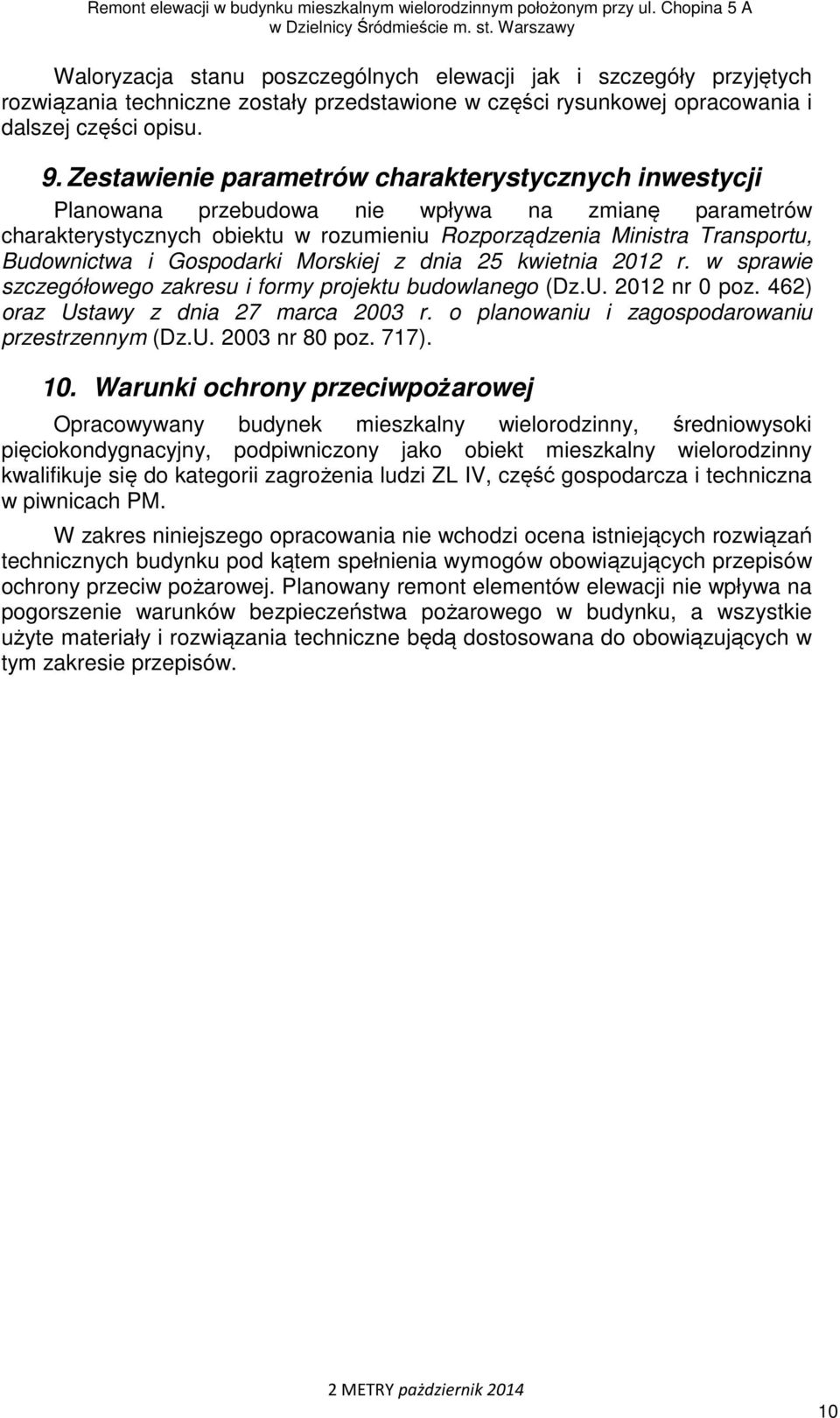 Gospodarki Morskiej z dnia 25 kwietnia 2012 r. w sprawie szczegółowego zakresu i formy projektu budowlanego (Dz.U. 2012 nr 0 poz. 462) oraz Ustawy z dnia 27 marca 2003 r.