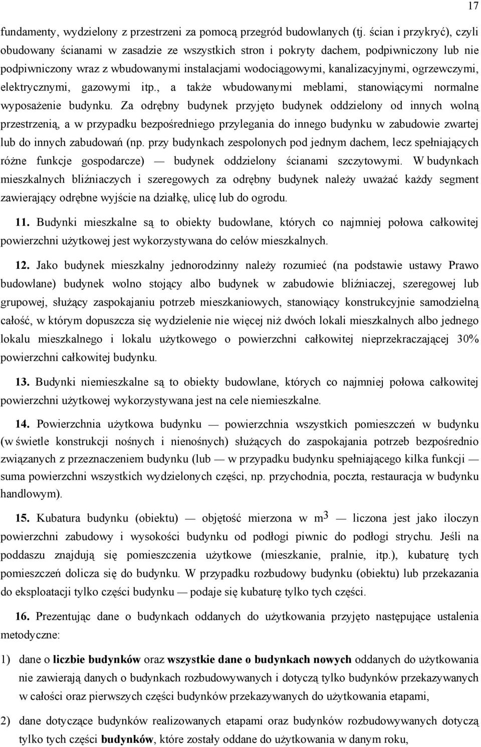 ogrzewczymi, elektrycznymi, gazowymi itp., a także wbudowanymi meblami, stanowiącymi normalne wyposażenie budynku.