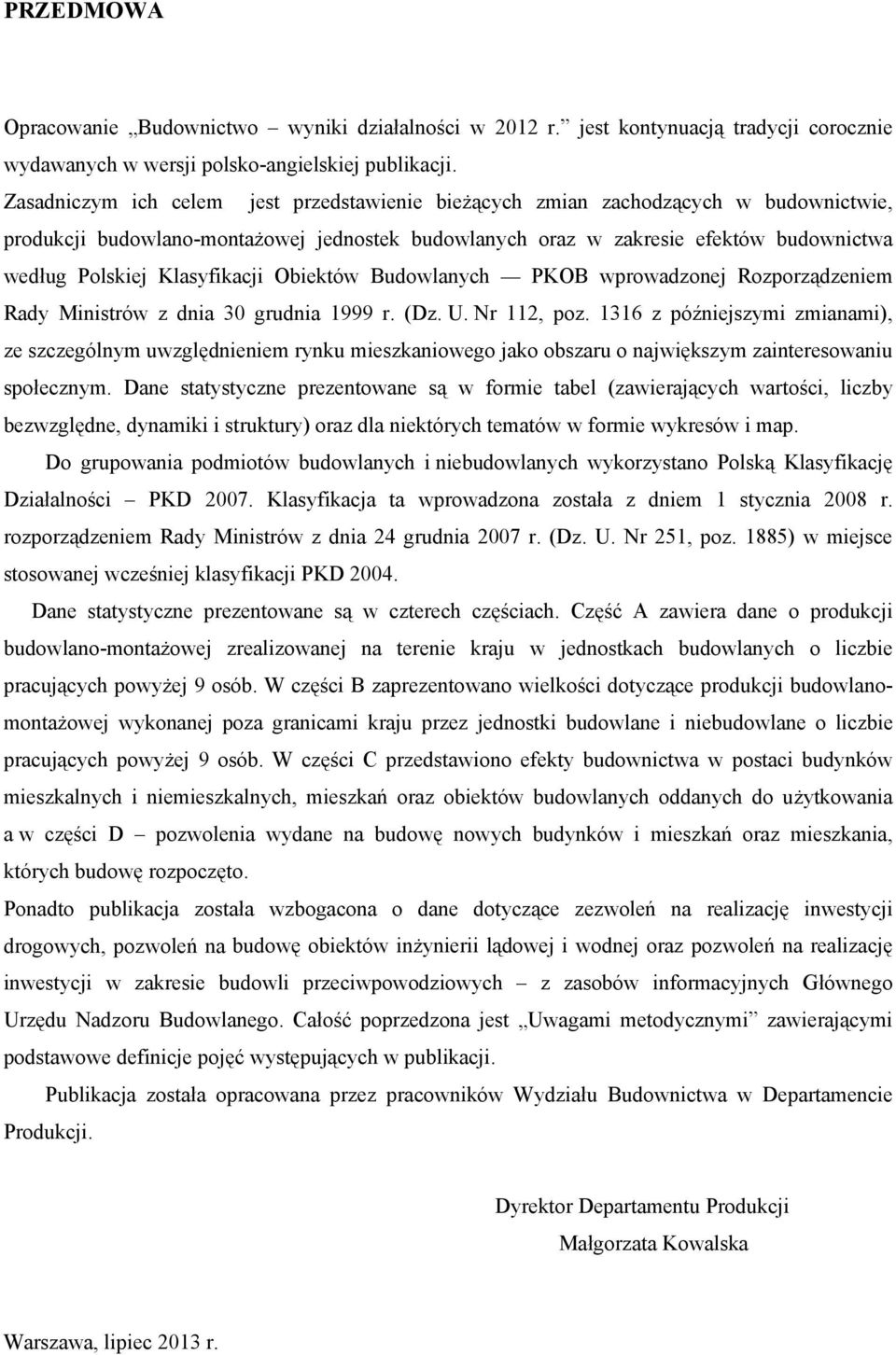Klasyfikacji Obiektów Budowlanych PKOB wprowadzonej Rozporządzeniem Rady Ministrów z dnia 30 grudnia 1999 r. (Dz. U. Nr 112, poz.