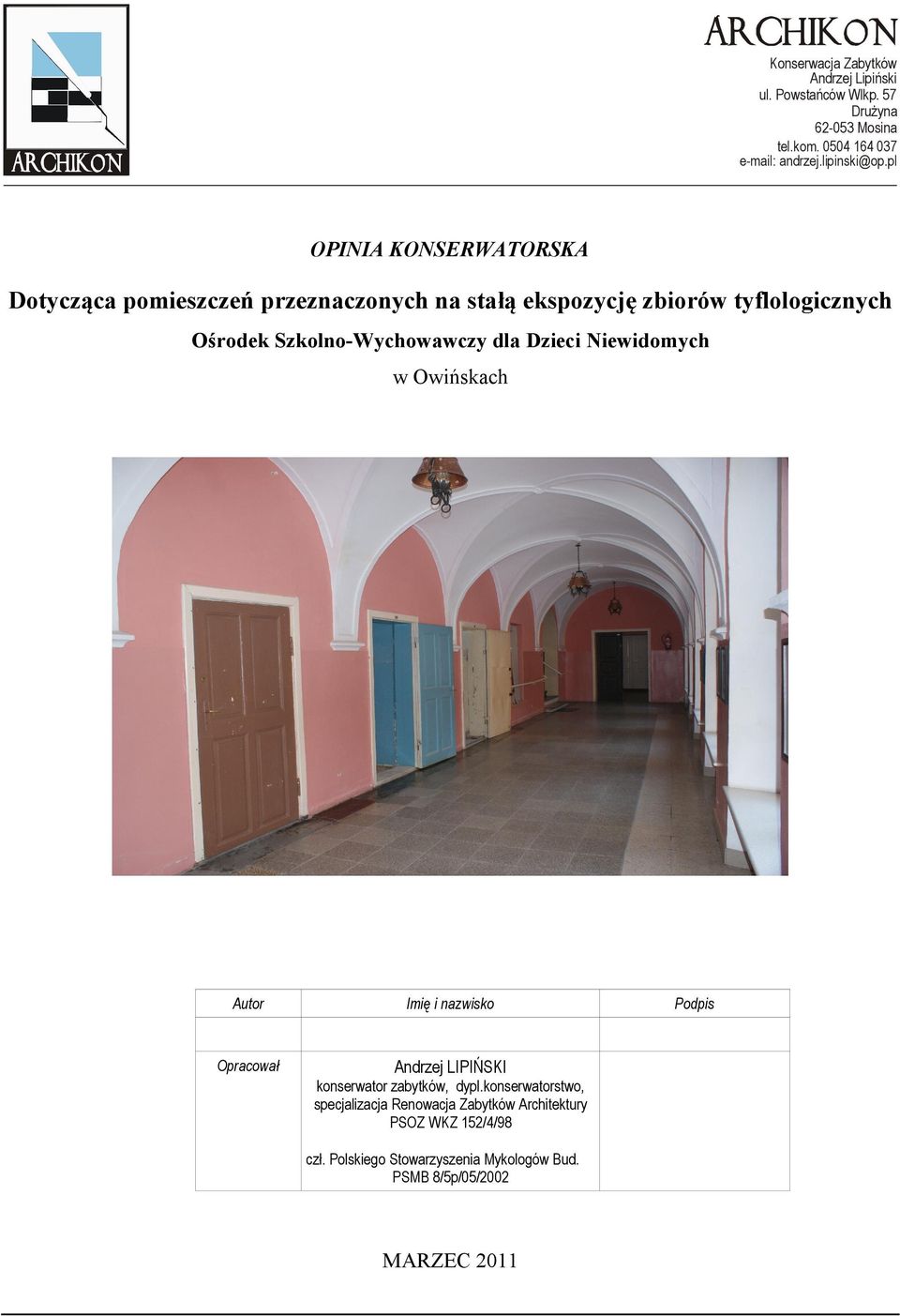 dla Dzieci Niewidomych w Owińskach Autor Opracował Imię i nazwisko Andrzej LIPIŃSKI konserwator zabytków, dypl.