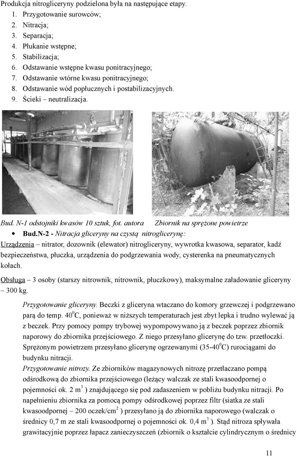 N-2 - Nitracja gliceryny na czystą nitroglicerynę: Urządzenia nitrator, dozownik (elewator) nitrogliceryny, wywrotka kwasowa, separator, kadź bezpieczeństwa, płuczka, urządzenia do podgrzewania wody,