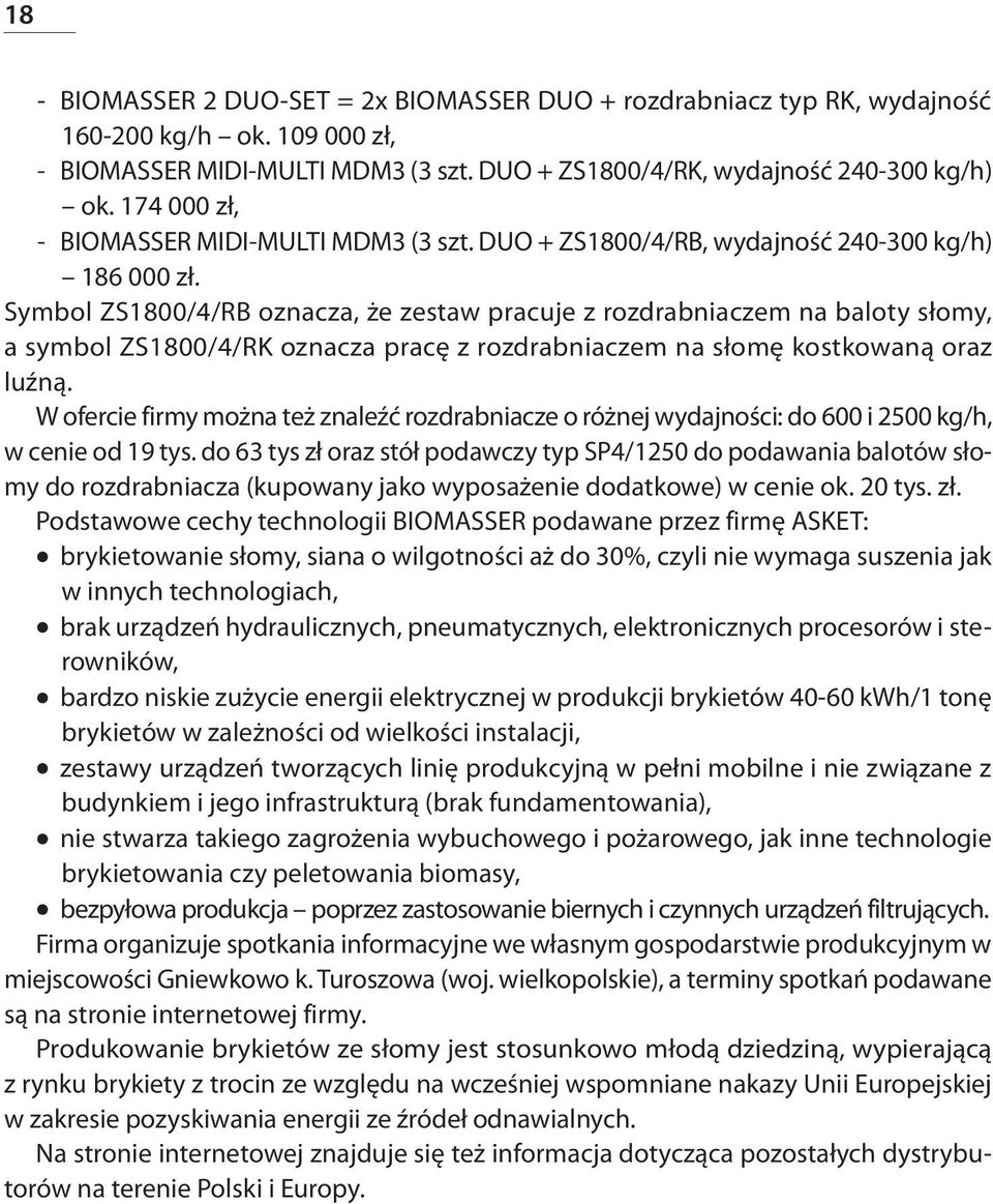 Symbol ZS1800/4/RB oznacza, że zestaw pracuje z rozdrabniaczem na baloty słomy, a symbol ZS1800/4/RK oznacza pracę z rozdrabniaczem na słomę kostkowaną oraz luźną.