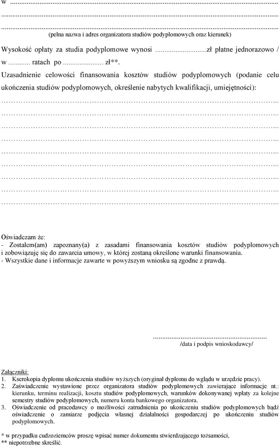 zapoznany(a) z zasadami finansowania kosztów studiów podyplomowych i zobowiązuję się do zawarcia umowy, w której zostaną określone warunki finansowania.