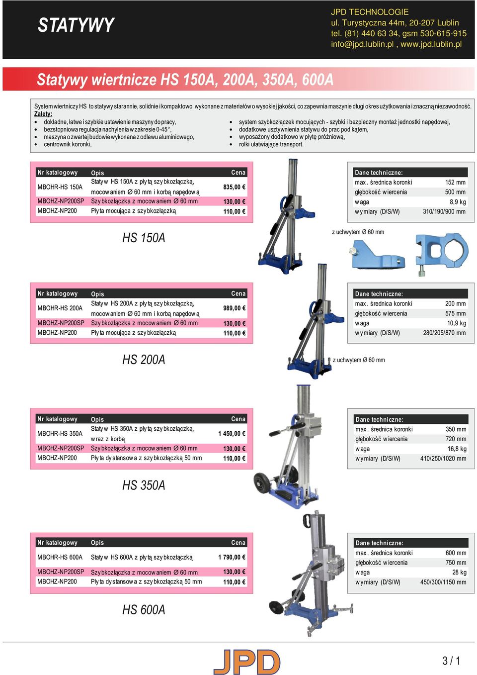 pl Statywy wiertnicze HS 150A, 200A, 350A, 600A System wiertniczy HS to statywy starannie, solidnie i kompaktowo wykonane z materiałów o wysokiej jakości, co zapewnia maszynie długi okres użytkowania