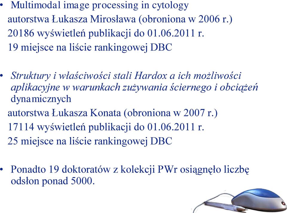 19 miejsce na liście rankingowej DBC Struktury i właściwości stali Hardox a ich możliwości aplikacyjne w warunkach